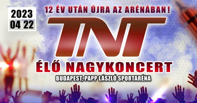 TNT koncert 2023-ban az Arénában! Jegyek itt!