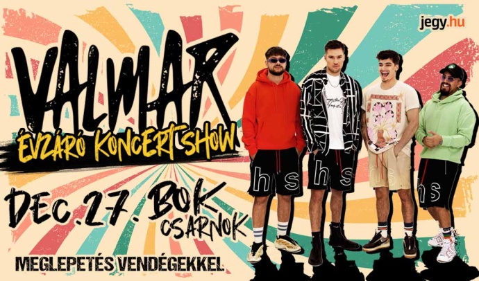 VALMAR évzáró koncert show a BOK csarnokban! Jegyek itt!